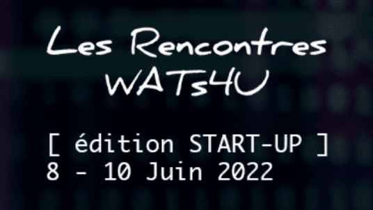 Rencontres WATs4U édition start-ups