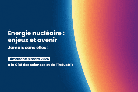 ÉNERGIE NUCLÉAIRE : ENJEUX ET AVENIR - Jamais sans elles !
