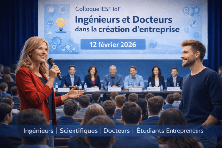 Colloque IESF IdF : « Ingénieurs et Docteurs dans la création d’entreprise »